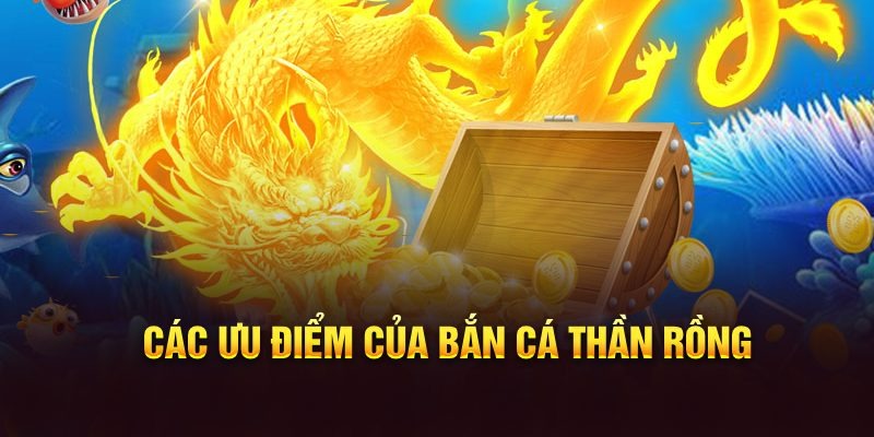 Các ưu điểm nổi bật khi tham gia thần rồng bắn cá tại VB88