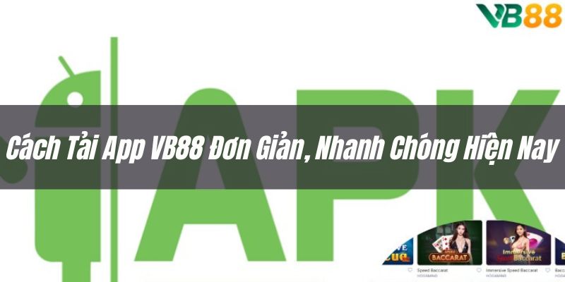 Thực hiện tải ứng dụng VB88 nhanh chóng, tiện lợi theo hướng dẫn sau